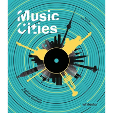 Music Cities: Capitals and Places of Musical Geography - Hardcover