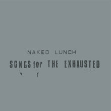 NAKED LUNCH - Songs For The Exhausted [CD] [CD]