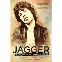 Jagger: Rebel, Rock Star, Rambler, Rogue