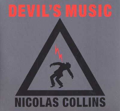 NICOLAS COLLINS - Devil's Music [CD]