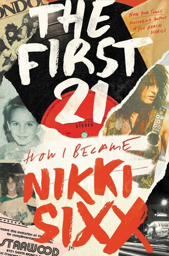 Nikki Sixx - The First 21: How I Became Nikki Sixx (Hardcover Edition) [Book]