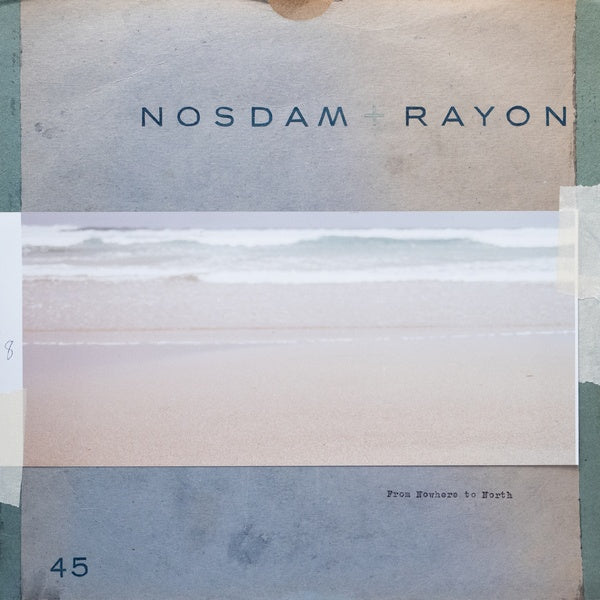 NOSDAM + RAYON - From Nowhere to North [Vinyl]