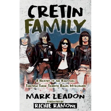 Cretin Family: A History of the Ramones Through Their Tribute Bands Worldwide