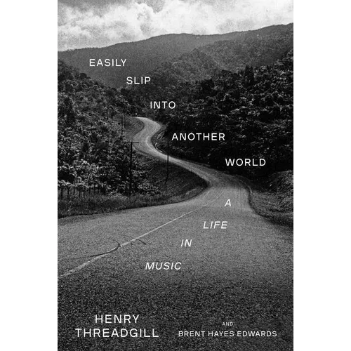 Easily Slip Into Another World: A Life in Music