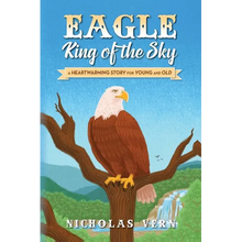 EAGLE King of the Sky: A Heartwarming Story for Young and Old - Paperback