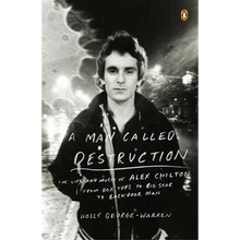 A Man Called Destruction: The Life and Music of Alex Chilton, From Box Tops to Big Star to Backdoor Man
