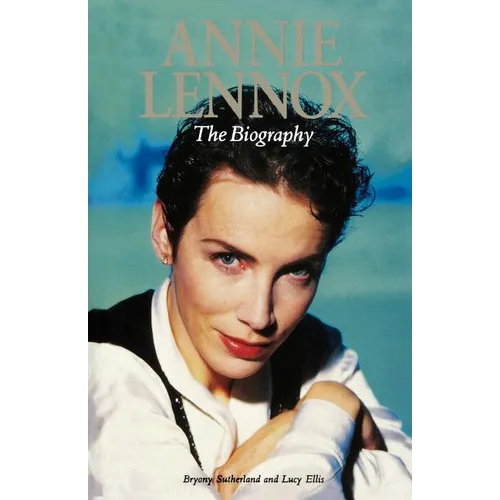 Annie Lennox: The Biography