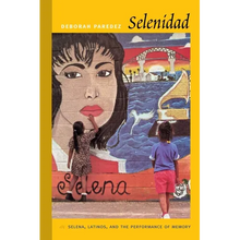 Selenidad: Selena, Latinos, and the Performance of Memory