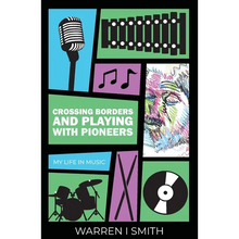Crossing Borders and Playing with Pioneers: My Life in Music: My Life In Music