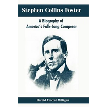 Stephen Collins Foster: A Biography of America's Folk-Song Composer