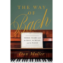 The Way of Bach: Three Years with the Man, the Music, and the Piano - Hardcover