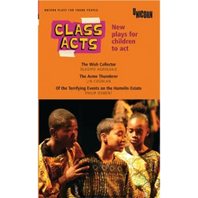 Class Acts: New Plays for Children to ACT