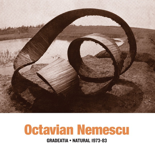 OCTAVIAN NEMESCU - Gradeatia - Natural 1973-83 [Vinyl]