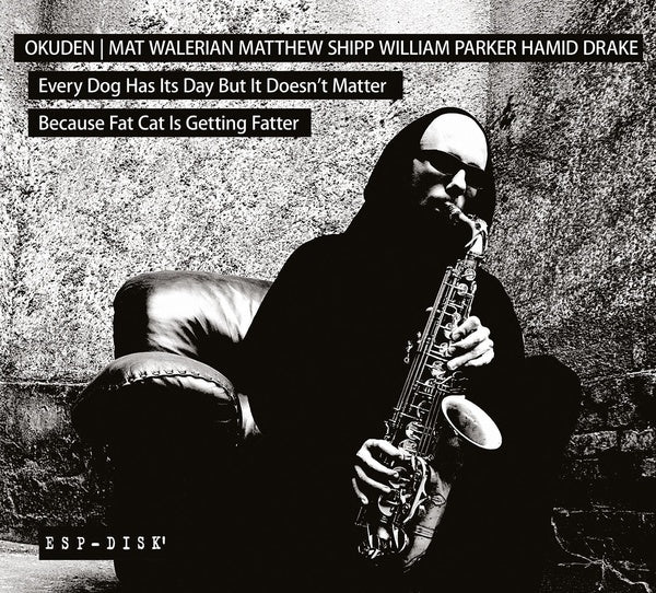 OKUDEN QUARTET (MAT WALERIAN/MATTHEW SHIPP/WILLIAM - Every Dog Has Its Day But It Doesn't Matter Because Fat Cat Is Getting Fatter [CD]