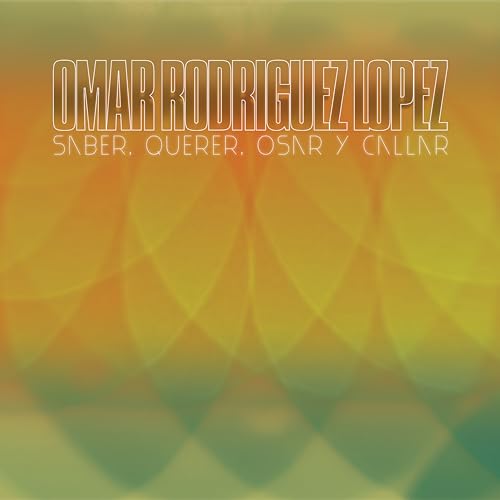 Omar Rodríguez-López - Saber, Querer, Osar Y Callar [Vinilo]