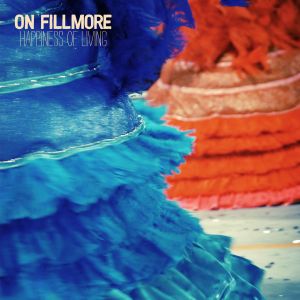 On Fillmore - Happiness of Living [CD]