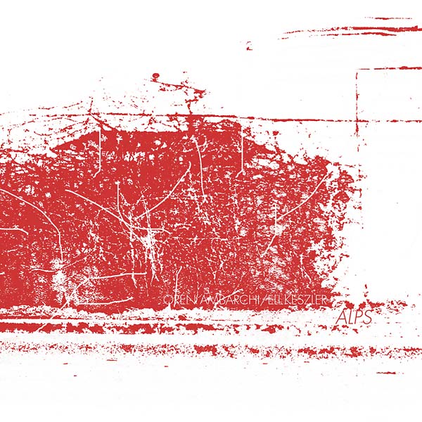 OREN AMBARCHI & ELI KESZLER - Alps [Vinyl]