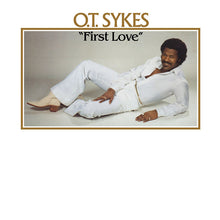O.T. SYKES - First Love [Vinyl]