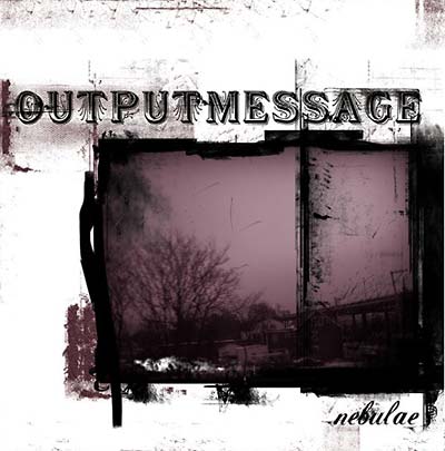 OUTPUTMESSAGE - Nebulae [CD]