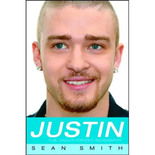 Justin: The Unauthorized Biography