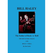 Bill Haley - The Father Of Rock & Roll: The Rise of Bill Haley