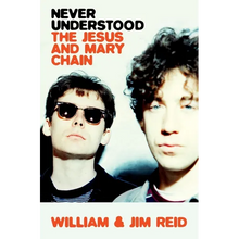 Never Understood: The Jesus and Mary Chain