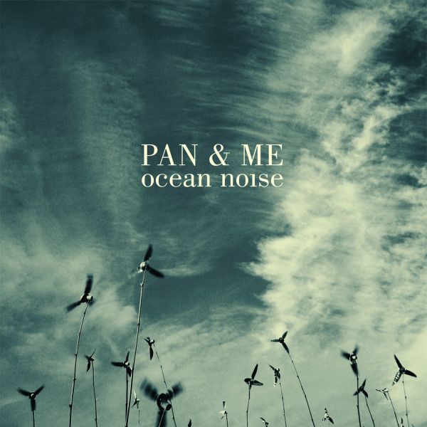 Pan & Me - Ocean Noise [CD]