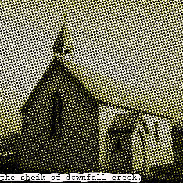 The Sheik Of Downfall Creek [Vinyl]