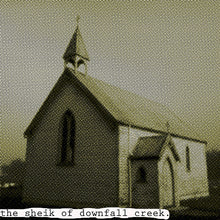 The Sheik Of Downfall Creek [Vinyl]