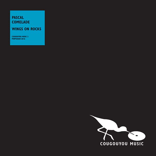 PASCAL COMELADE - Wings On Rocks [Vinyl]