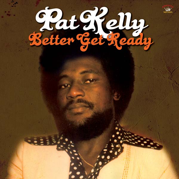 PAT KELLY - Better Get Ready [CD]