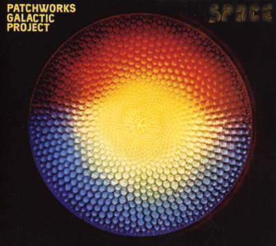 PATCHWORKS GALACTIC PROJECT - Space [CD]