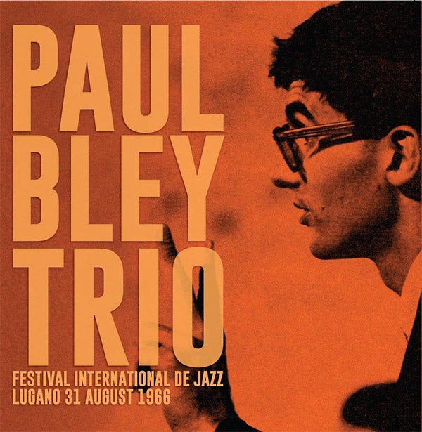 PAUL BLEY TRIO - Festival International De Jazz Lungano 31 August 1966 [CD]