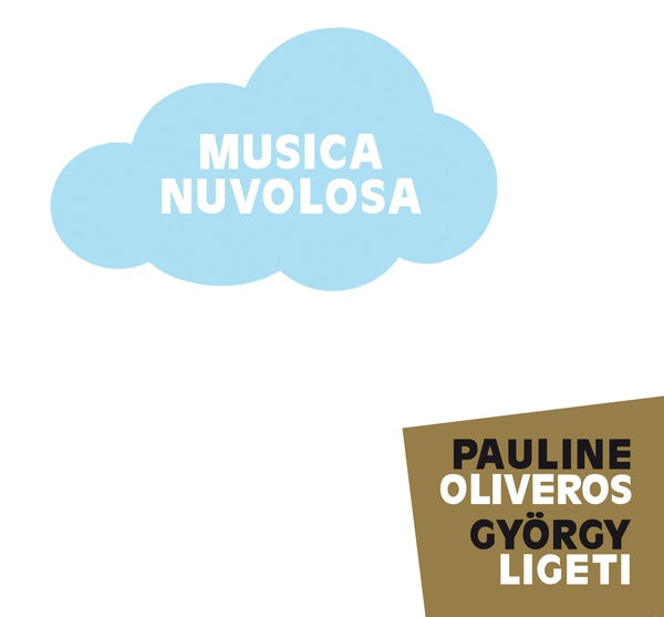 PAULINE OLIVEROS/GYORGY LIGETI - Musica Nuvolosa [CD]