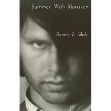 Summer with Morrison: The Early Life and Times of James Douglas Morrison