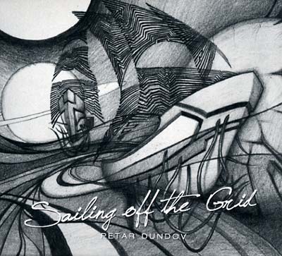 PETAR DUNDOV - Sailing Off the Grid [CD]