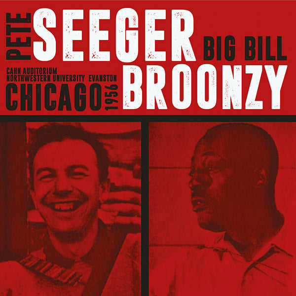 PETE SEEGER/BIG BILL BROONZY - Cahn Auditorium, Northwestern University, Evanston, Chicago 1956 [CD]