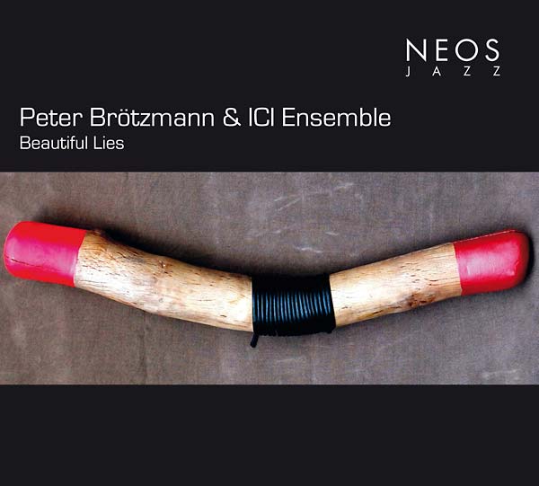 PETER BROTZMANN & ICI ENSEMBLE - Beautiful Lies [CD]