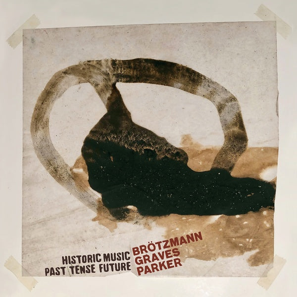 PETER BROTZMANN/MILFORD GRAVES/WILLIAM PARKER - Historic Music Past Tense Future [Vinyl]