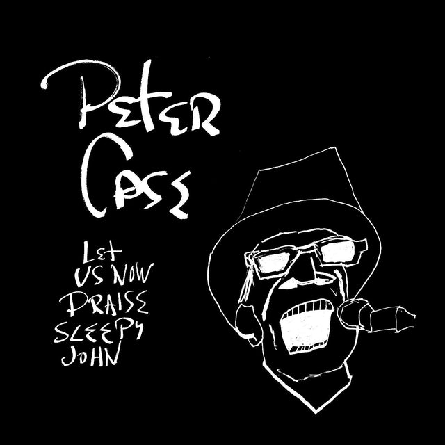 Peter Case - Let Us Now Praise Sleepy John (Edición del 15.º aniversario) [Vinilo]