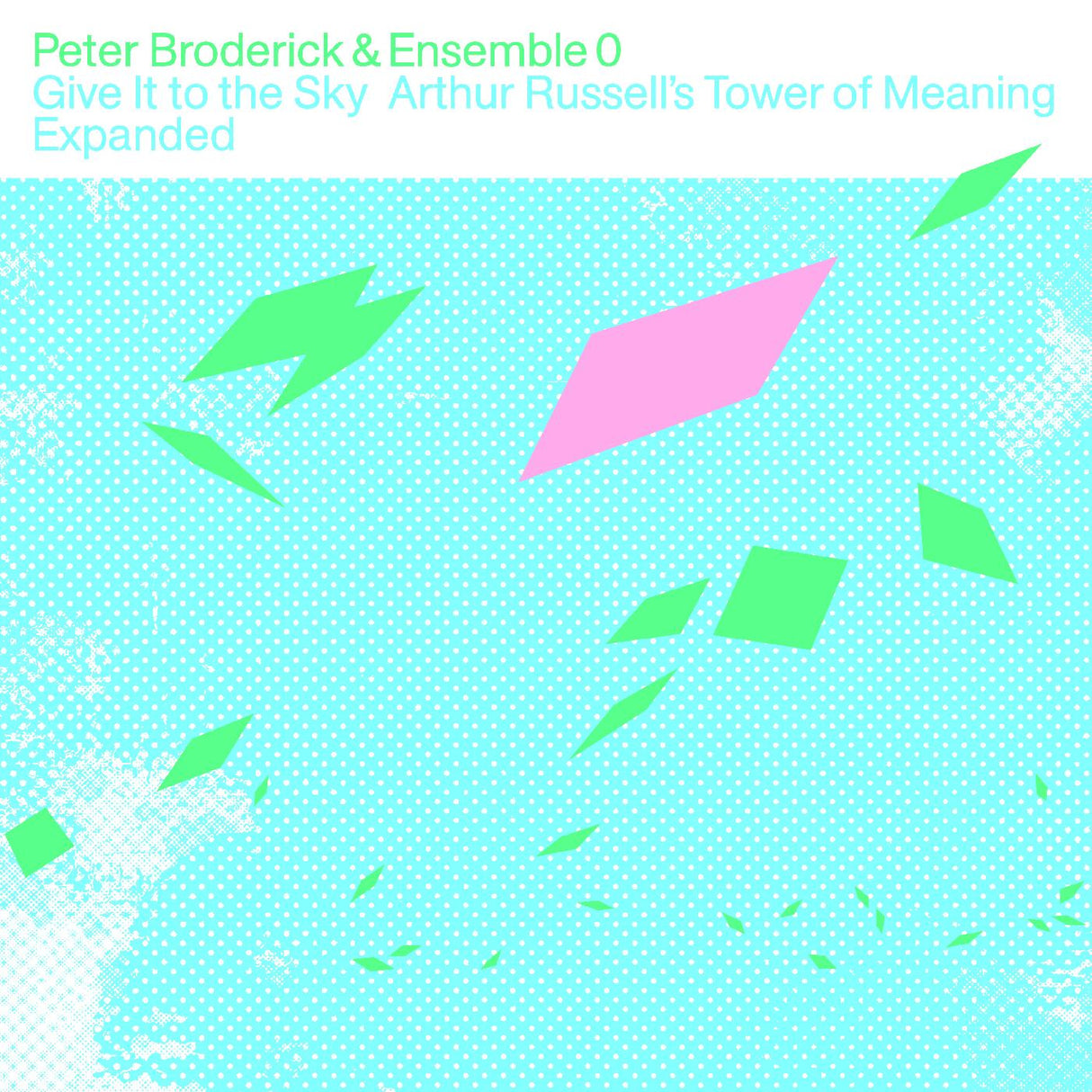 Peter &amp; Ensemble 0 Broderick - Give It to the Sky: La Torre del Significado de Arthur Russell Ampliada [CD]