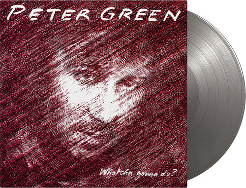 Peter Green Whatcha Gonna Do? (Limited Edition, 180 Gram Vinyl, Colored Vinyl, Silver) [Vinyl]
