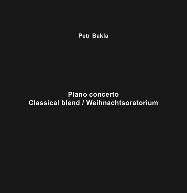 PETR BAKLA - Piano Concerto - Classical Blend/Weihnachtsoratorium [Vinyl]