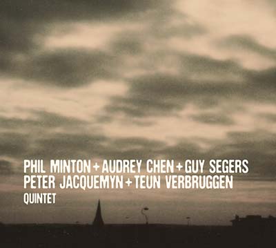 PHIL MINTON + AUDREY CHEN + GUY SEGERS + PETER JAC - Quintet [CD]