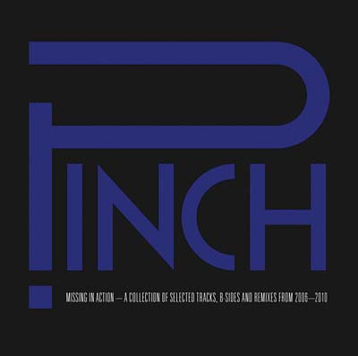 Pinch - Missing in Action -- A Collection of Selected Tracks, B Sides and Remixes from 2006-2010 [CD]