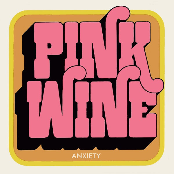 Pink Wine - Anxiety [Vinyl]