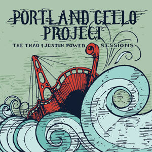 Portland Cello Project - Las sesiones de Thao y Justin Power [CD]