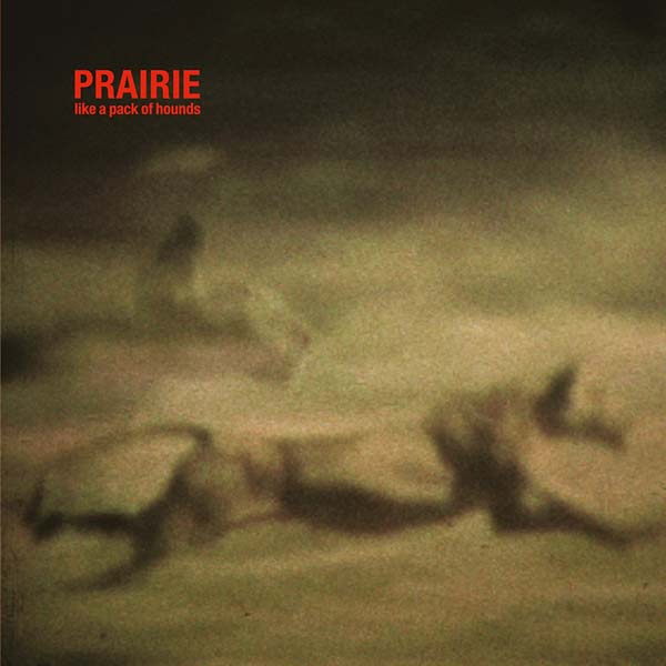 Prairie - Like a Pack of Hounds [CD]