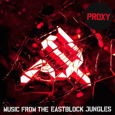 PROXY - Music from the Eastblock Jungles [CD]