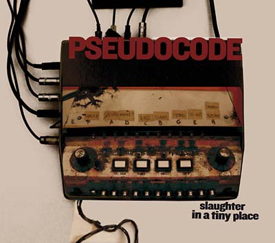 PSEUDOCODE - Slaughter in a Tiny Place [CD]